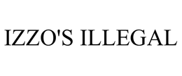 IZZO'S ILLEGAL trademark