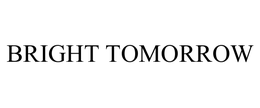 BRIGHT TOMORROW trademark