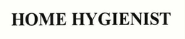 HOME HYGIENIST trademark