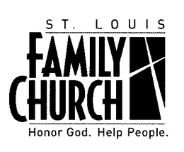 ST. LOUIS FAMILY CHURCH HONOR GOD. HELP PEOPLE. trademark