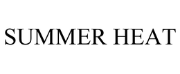 SUMMER HEAT trademark
