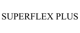 SUPERFLEX PLUS trademark