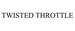 TWISTED THROTTLE trademark