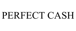 PERFECT CASH trademark