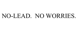 NO-LEAD.  NO WORRIES. trademark