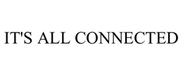 IT'S ALL CONNECTED trademark