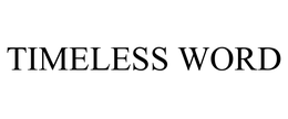 TIMELESS WORD trademark