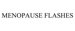 MENOPAUSE FLASHES trademark