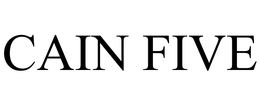 CAIN FIVE trademark
