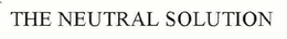THE NEUTRAL SOLUTION trademark
