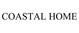 COASTAL HOME trademark