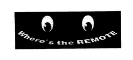 WHERE'S THE REMOTE trademark
