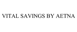 VITAL SAVINGS BY AETNA trademark