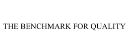 THE BENCHMARK FOR QUALITY trademark