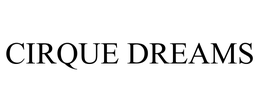CIRQUE DREAMS trademark