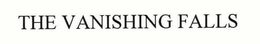 THE VANISHING FALLS trademark