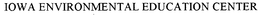 IOWA ENVIRONMENTAL/EDUCATION CENTER trademark