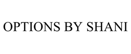 OPTIONS BY SHANI trademark