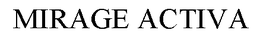 MIRAGE ACTIVA trademark