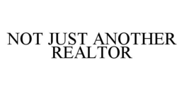 NOT JUST ANOTHER REALTOR trademark