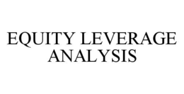 EQUITY LEVERAGE ANALYSIS trademark