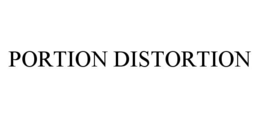 PORTION DISTORTION trademark
