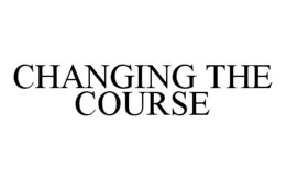 CHANGING THE COURSE trademark