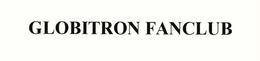 GLOBITRON FANCLUB trademark