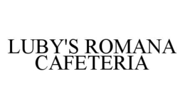 LUBY'S ROMANA CAFETERIA trademark