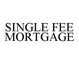 SINGLE FEE MORTGAGE trademark