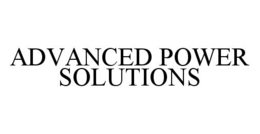 ADVANCED POWER SOLUTIONS trademark