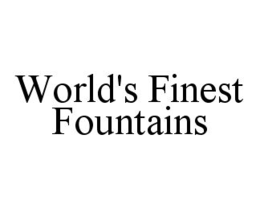 WORLD'S FINEST FOUNTAINS trademark