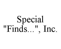 SPECIAL "FINDS...", INC. trademark