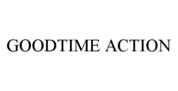 GOODTIME ACTION trademark