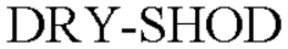 DRY-SHOD trademark