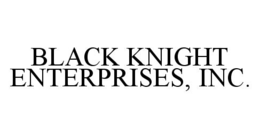 BLACK KNIGHT ENTERPRISES, INC. trademark