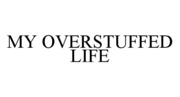 MY OVERSTUFFED LIFE trademark