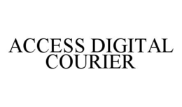 ACCESS DIGITAL COURIER trademark
