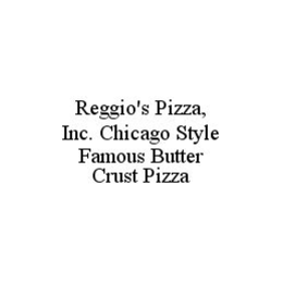 REGGIO'S CHICAGO STYLE PIZZA FAMOUS "BUTTER CRUST" trademark