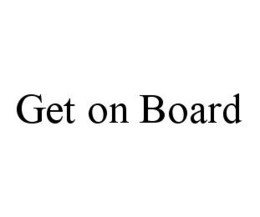 GET ON BOARD trademark