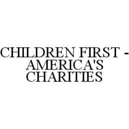 CHILDREN FIRST - AMERICA'S CHARITIES trademark