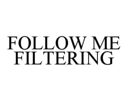 FOLLOW ME FILTERING trademark