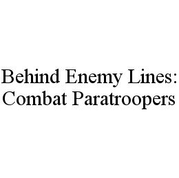 BEHIND ENEMY LINES: COMBAT PARATROOPERS trademark
