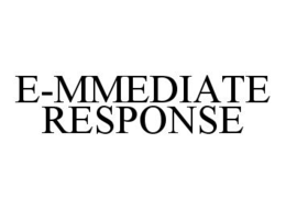 E-MMEDIATE RESPONSE trademark