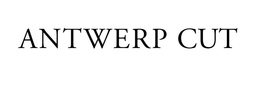 ANTWERP CUT trademark