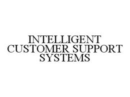 INTELLIGENT CUSTOMER SUPPORT SYSTEMS trademark