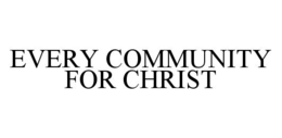 EVERY COMMUNITY FOR CHRIST trademark