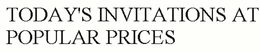 TODAY'S INVITATIONS AT POPULAR PRICES trademark
