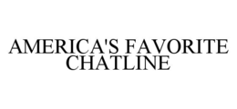 AMERICA'S FAVORITE CHATLINE trademark