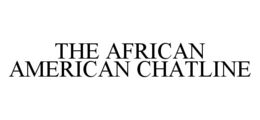 THE AFRICAN AMERICAN CHATLINE trademark